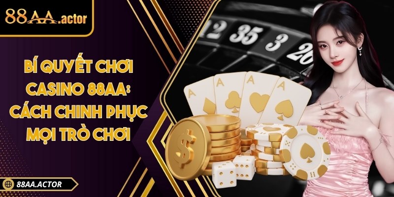 Bí quyết chơi casino 88AA